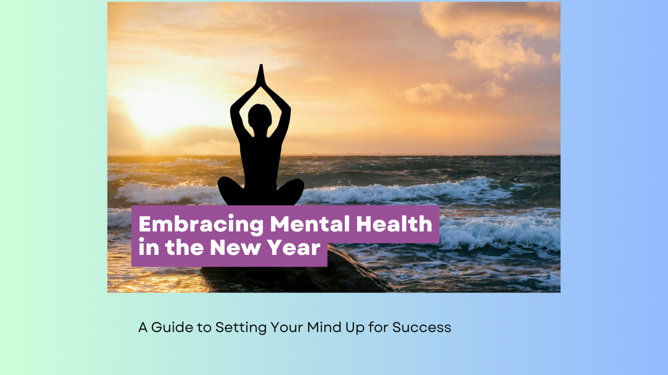 Embracing Mental Health in the New Year A Guide to Setting Your Mind Up for Success Website